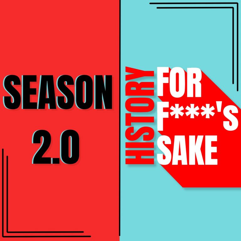 Season 2 of History for F**k’s Sake is here!
