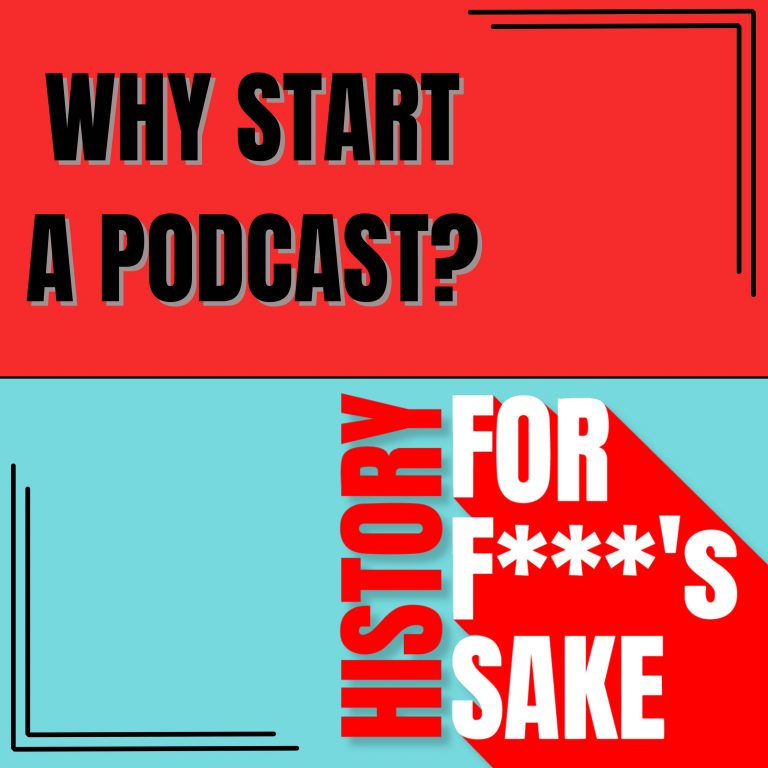 Why Does The History For F**k’s Sake Podcast Exist?