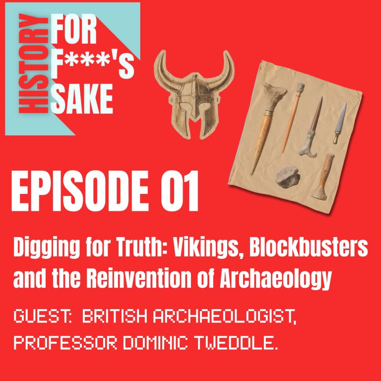 S2 Ep 01: Digging for Truth: Vikings, Blockbusters and the Reinvention of Archaeology with Dominic Tweddle