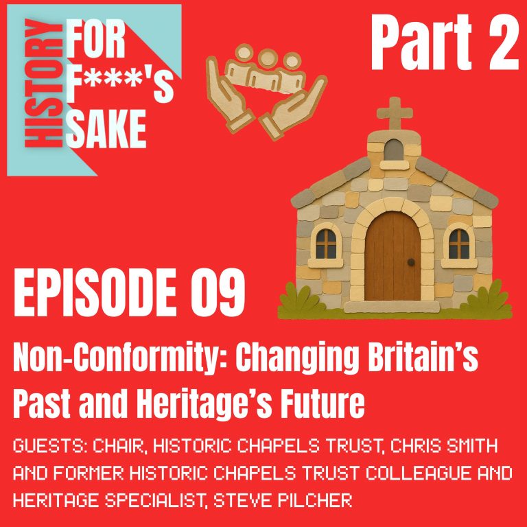 S2 Episode 09: Non-Conformity: Changing Britain’s Past and Heritage’s Future Part 2
